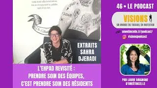 Miniature : Extraits "46 - L’Ehpad revisité: prendre soin des équipes, c’est prendre soin des résidents"