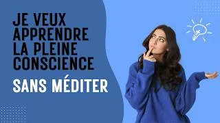 Miniature : Apprends la pleine conscience sans méditer