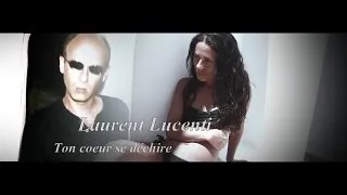 Miniature : Laurent Lucenti - Ton cœur se déchire (Official Video)