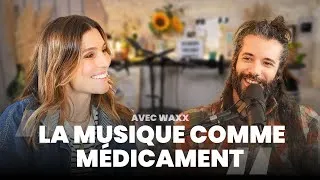 Miniature : LA MUSIQUE COMME MÉDICAMENT avec Waxx