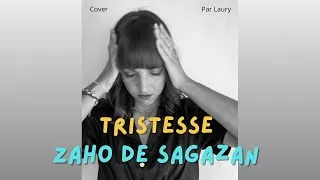 Miniature : Tristesse - Zaho de Sagazan (Cover par Laury)