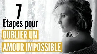 Miniature : Voici les 7 Étapes pour oublier un amour impossible