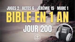 Miniature : LIRE LA BIBLE EN 1 AN | Jour 200 : Juges 2, Actes 6, Jérémie 15, Marc 1 (Bible Audio)