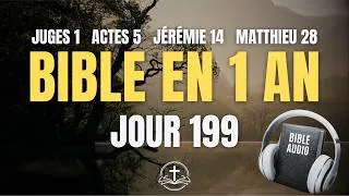Miniature : LIRE LA BIBLE EN 1 AN | Jour 199 : Juges 1, Actes 5, Jérémie 14, Matthieu 28 (Bible Audio)