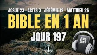 Miniature : LIRE LA BIBLE EN 1 AN | Jour 197 : Josué 23, Actes 3, Jérémie 12, Matthieu 26 (Bible Audio)