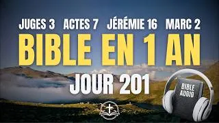 Miniature : LIRE LA BIBLE EN 1 AN | Jour 201 : Juges 3, Actes 7, Jérémie 16, Marc 2 (Bible Audio)