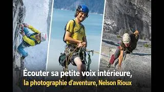 Miniature : Nelson Rioux, Écouter sa petite voix intérieure, engager ses rêves et la photo d’aventure!