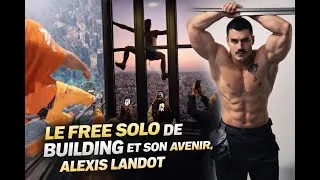 Miniature : Le Free solo de building et son avenir, ALEXIS LANDOT!