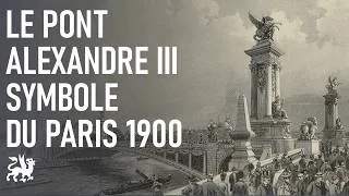 Miniature : Le pont Alexandre III, symbole du Paris 1900 / La Voix des lieux