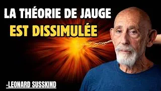 Miniature : Ce qu'on ne vous dit jamais sur la théorie de jauge | Leonard Susskind