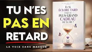 Miniature : Et Si Éclore Tard Était Le Plus Grand Cadeau De Ta Vie ? | Livre audio complet