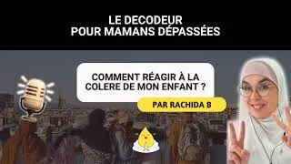 Miniature : EPISODE 7 : Comment réagir face aux colères de ton enfant sans t’énerver ?