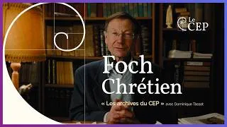 Miniature : Les archives du CEP - Épisode n°2 : Foch Chrétien