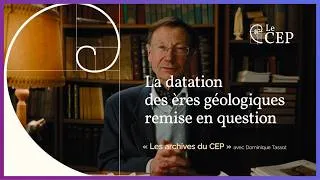 Miniature : Les archives du CEP - Épisode n°1 : La datation des ères géologiques remise en question