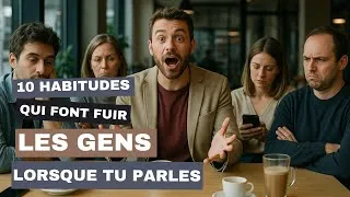 Miniature : 10 HABITUDES QUI FONT FUIR LES GENS LORSQUE TU PARLES