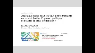 Miniature : Fannie Dagenais-Accès aux soins pour les tout-petits migrants: Colloque G3 Trajectoires migratoires