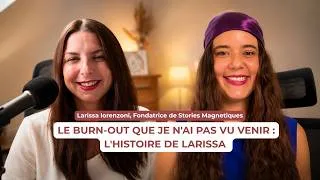 Miniature : LE BURN-OUT QUE JE N'AI PAS VU VENIR - L'HISTOIRE DE LARISSA LORENZONI