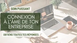 Miniature : SOIN PUISSANT spécial entrepreneurs : Connexion à l'Âme de ton Entreprise
