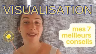 Miniature : Mes 7 meilleurs conseils pour bien visualiser [et obtenir des résultats TOPS]