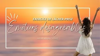 Miniature : JE LÂCHE PRISE  - ÉMOTIONS DÉSAGRÉABLES (Exercice de méditation guidée)