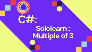 Miniature : C# Sololearn: Exercice Multiple of 3 | Multiple de 3