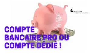 Miniature : Compte bancaire professionnel ou compte dédié !