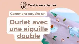 Miniature : Comment coudre un ourlet avec une aiguille double? | Testé en atelier