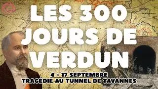 Miniature : LES 300 JOURS DE VERDUN : Tragédie au tunnel de Tavannes. (ep 25 : 4 - 17 septembre)
