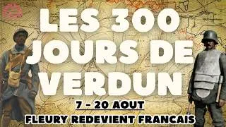 Miniature : LES 300 JOURS DE VERDUN : Fleury redevient Français. (ep 23 : 7-20 aout)