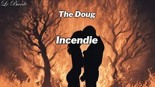 Miniature : The Doug - Incendie [Paroles/Lyrics]