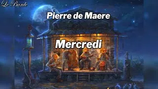 Miniature : Pierre de Maere - Mercredi [Paroles/Lyrics]