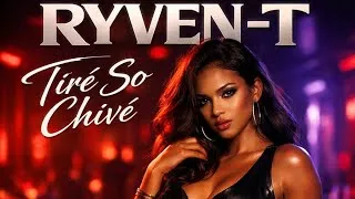Miniature : RYVEN-T - TIRÉ SO CHIVÉ (AUDIO 2K25) 