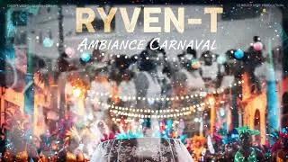 Miniature : RYVEN-T - AMBIANCE CARNAVAL (2K26) 🇬🇫🇸🇷