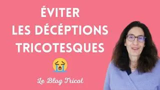 Miniature : 10 Astuces Anti Déceptions Tricot