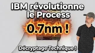 Miniature : IBM Révolutionne le PROCESS ! 😱 0.7nm ! 😮 Décryptage Tech ! 💪