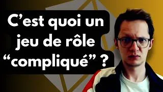 Miniature : Qu'est-ce qui est compliqué en jeu de rôle ?