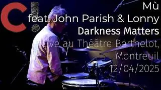 Miniature : Mù feat. John Parish & Lonny - "Darkness Matters" Live au Théâtre Berthelot, Montreuil - 12/04/2025