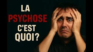 Miniature : La PSYCHOSE expliquée en 5 minutes