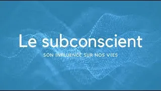 Miniature : Le subconscient : son influence sur nos vies
