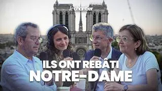Miniature : 🔥 Notre-Dame de Paris : les coulisses du chantier du siècle racontées par ceux qui l'ont vécu