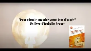 Miniature : "Pour réussir, musclez votre état d’esprit" par Isabelle Proust