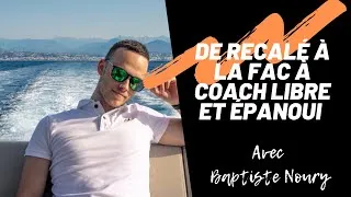 Miniature : De recalé à la Fac à Coach Libre & Épanoui - Avec Baptiste Noury