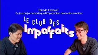 Miniature : Le Club des Imparfaits - EP4 S1 : Ce jour où j’ai compris que l’imperfection devenait un moteur