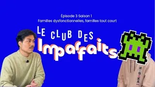 Miniature : Le Club des Imparfaits - EP3 S1 : Familles dysfonctionnelles, familles tout court