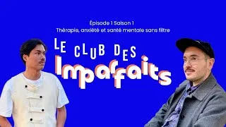 Miniature : Le Club des Imparfaits - EP1 S1 : Thérapie, anxiété et santé mentale sans filtre