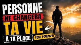 Miniature : Personne Ne Changera Ta Vie à Ta Place : Voici Pourquoi
