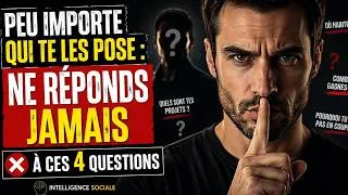 Miniature : Peu Importe Qui Te Les Pose : Ne Réponds Jamais à Ces 4 Questions / Intelligence Sociale
