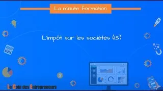 Miniature : L'impôt sur les sociétés (IS) : 1 minute pour tout comprendre !