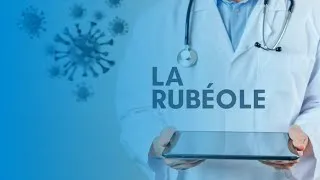 Miniature : La Rubéole  Aspects Cliniques et Prévention