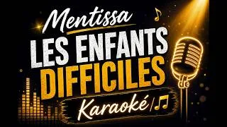 Miniature : Mentissa, Les Enfants Difficiles (Karaoké)
